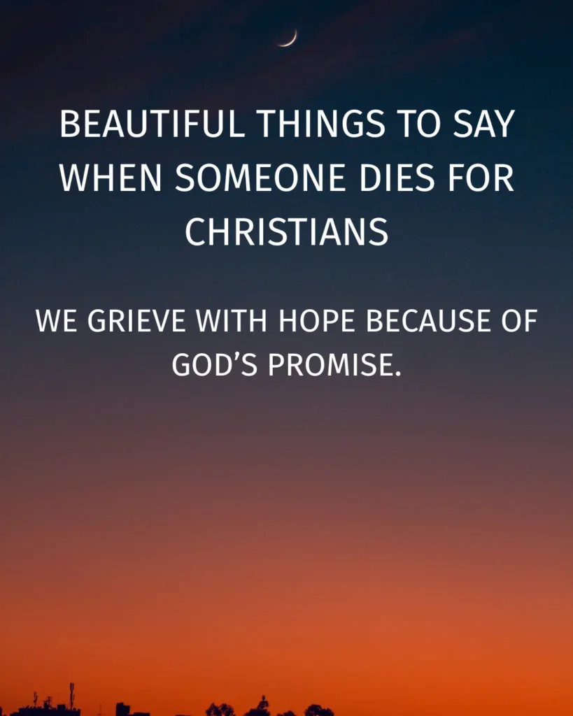 Beautiful Things To Say When Someone Dies For Christian