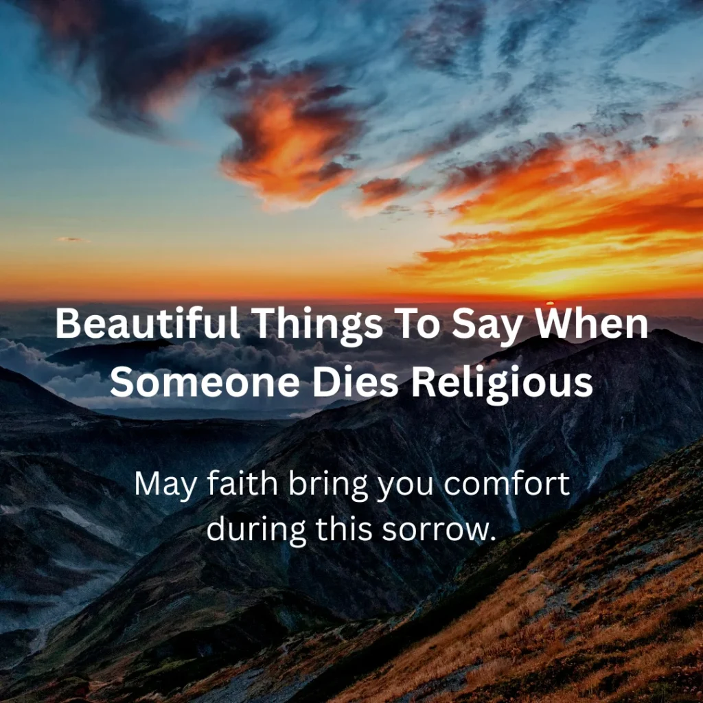 Beautiful Things To Say When Someone Dies Religious