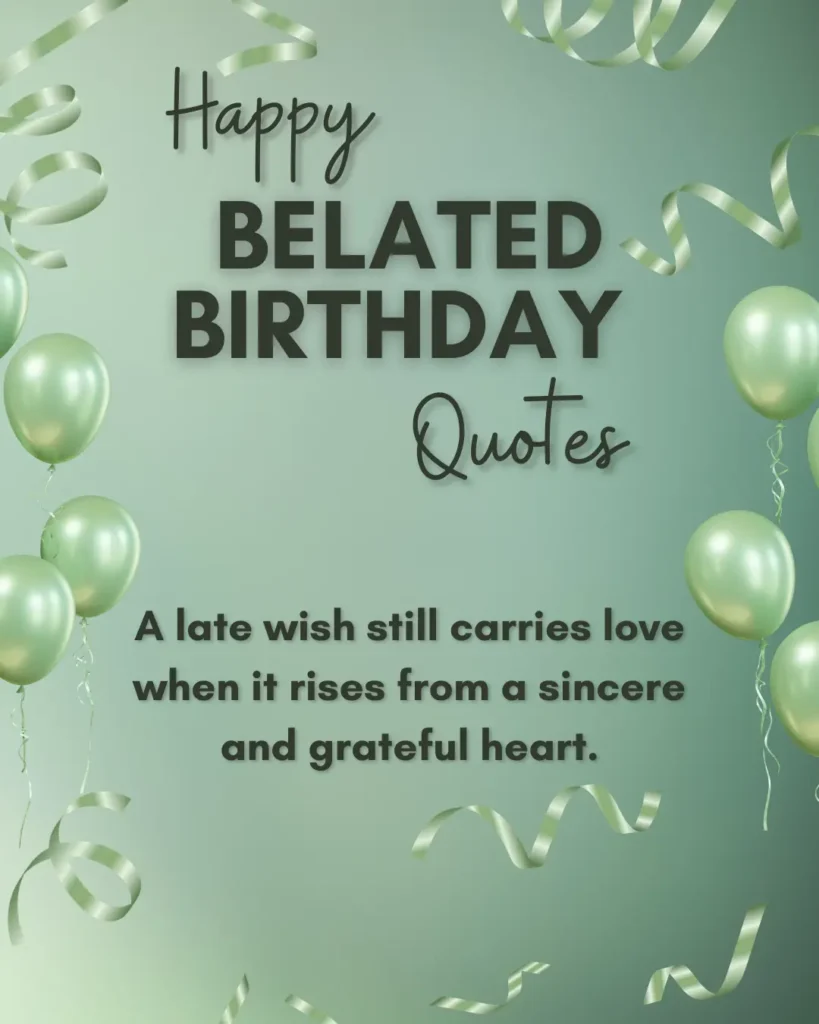 Happy Belated Birthday Quotes