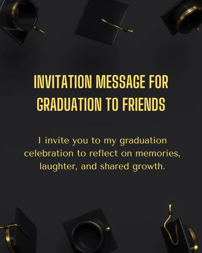 Invitation Message For Graduation To Friends
