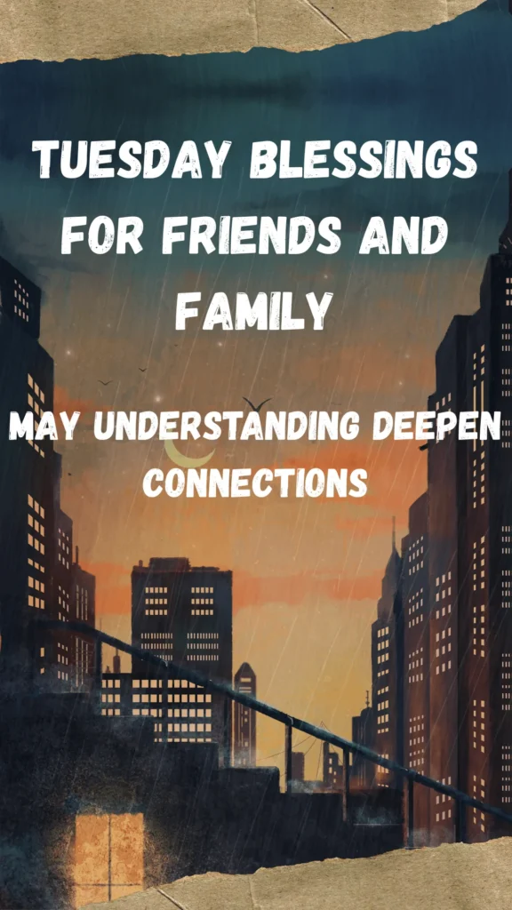 Tuesday Blessings For Friends And Family