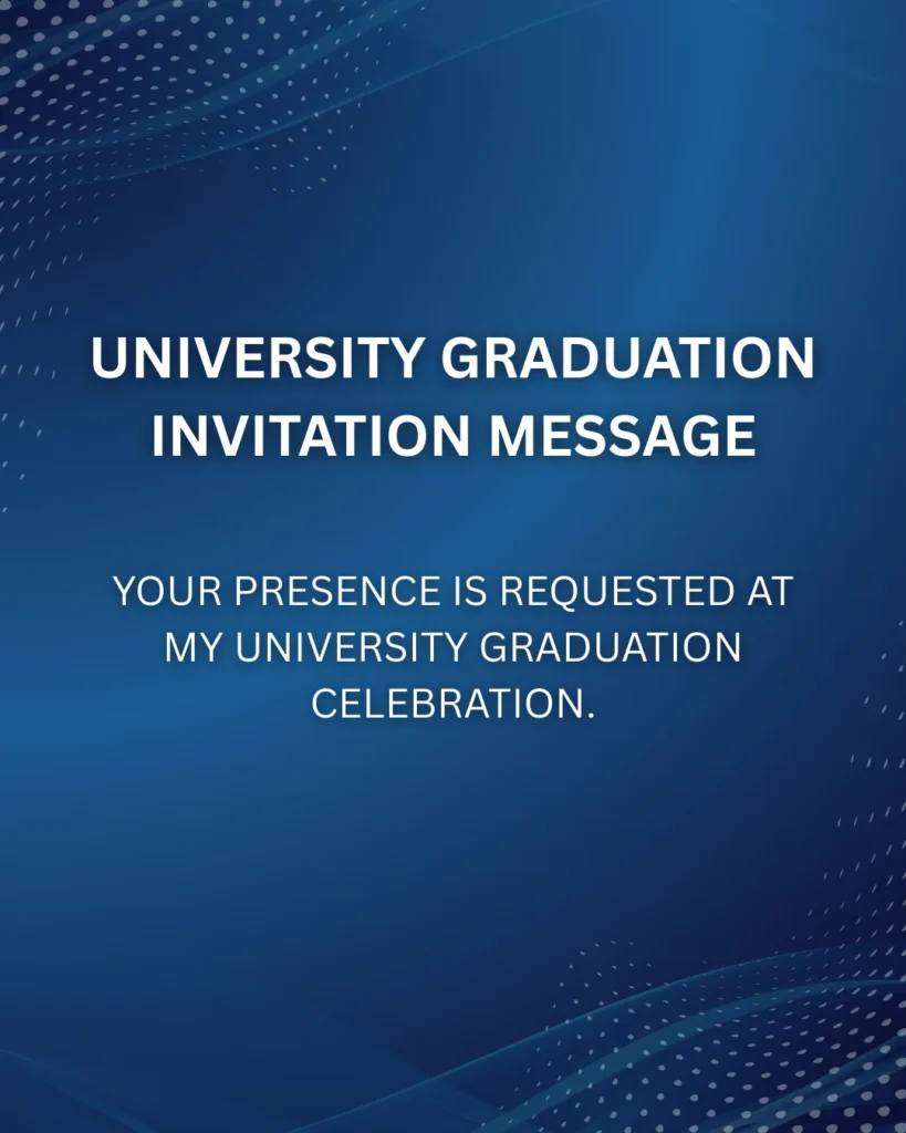 University Graduation Invitation Message