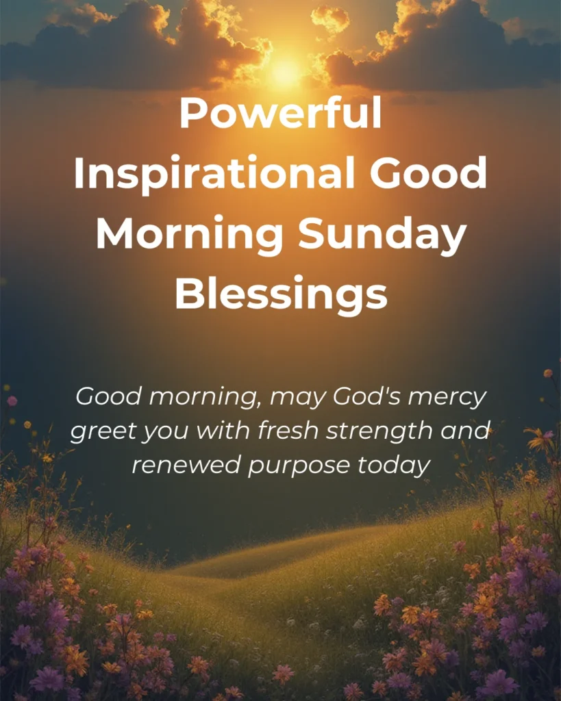 Powerful Inspirational Good Morning Sunday Blessings